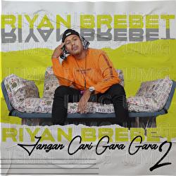 JANGAN CARI GARA-GARA 2 - Riyan Brebet