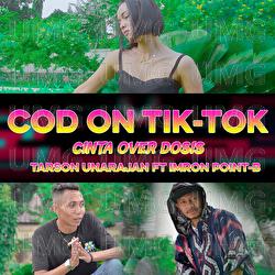 COD On Tik-Tok (Cinta Over Dosis) - Tarson Unarajan, Imron Point B