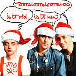 Tooralooralooraloo - Is It Old & Is It New - Trio