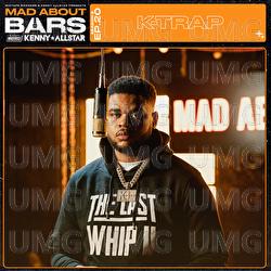 Mad About Bars - K-Trap, Mixtape Madness, Kenny Allstar