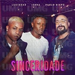 Sinceridade - IZRRA, Pablo Bispo, Lukinhas