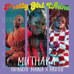 Pretty Girl Whine - Muthaka, Brandy Maina, Mbithi