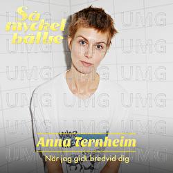 N&auml;r jag gick bredvid dig - Anna Ternheim