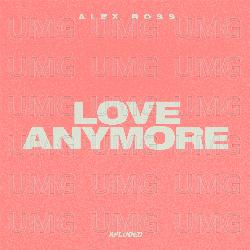 Love Anymore - Alex Ross