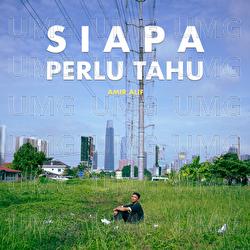 Siapa Perlu Tahu - AMIR ALIF