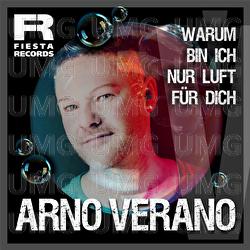 Warum bin ich nur Luft f&uuml;r dich - Arno Verano