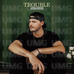Trouble - Josh Ross