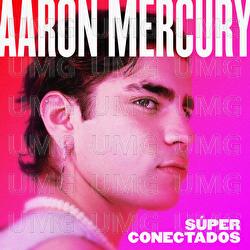S&uacute;per Conectados - Aaron Mercury