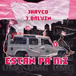 Están Pa´ Mí - Jhayco, J Balvin