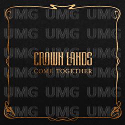 Come Together - Crown Lands
