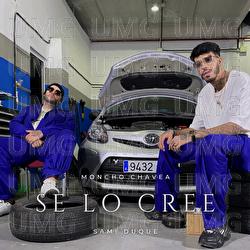 Se Lo Cree - Moncho Chavea, Sami Duque