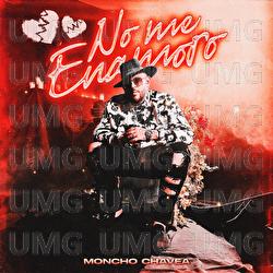 No Me Enamoro - Moncho Chavea