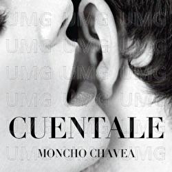 Cuéntale - Moncho Chavea