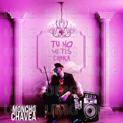 Tú No Metes Cabra - Moncho Chavea