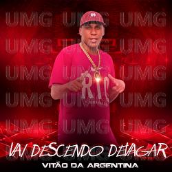 Vai Descendo Devagar - Vit&atilde;o Da Argentina, DJ Evolu&ccedil;&atilde;o
