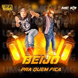 Beijo Pra Quem Fica - MC K9, DJ B&aacute;ba, DJ Evolu&ccedil;&atilde;o