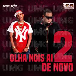 Olha Nois A&iacute; De Novo 2 - MC K9, DJ B&aacute;ba, DJ Evolu&ccedil;&atilde;o