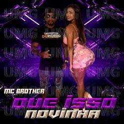 Que Isso Novinha - MC Brother, DJ Evolu&ccedil;&atilde;o