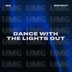 Dance With The Lights Out - IDA, WAYOUT