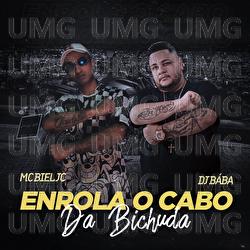 Enrola O Cabo da Bichuda - Mc Biel JC, DJ Bába, DJ Evolução