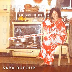 La  tourti&egrave;re &agrave; ma grand-m&egrave;re - Sara Dufour