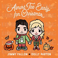 Almost Too Early For Christmas - Jimmy Fallon, Dolly Parton