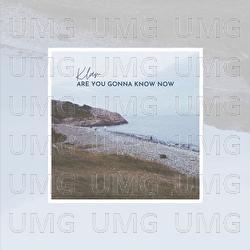 Are You Gonna Know Now - klar