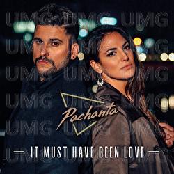 It Must Have Been Love - Pachanta