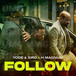 Follow - Yod&eacute; & Siro, H Magnum