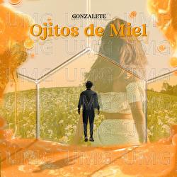Ojitos De Miel - Gonzalete