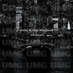 Walk With Me - Moby, Lady Blackbird
