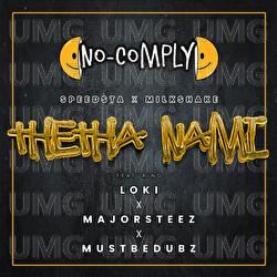 Thetha Nami - No Comply, DJ Speedsta, DJ Milkshake