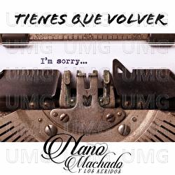 Tienes Que Volver - Nano Machado Y Los Keridos