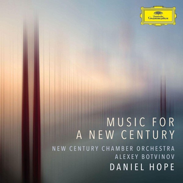 Music for a New Century - Daniel Hope, Alexey Botvinov, New Century Chamber Orchestra