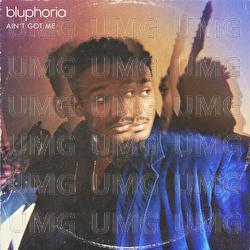 Ain't Got Me - Bluphoria
