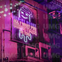 All I Want For Christmas Is You - Slo-Fi Ghost