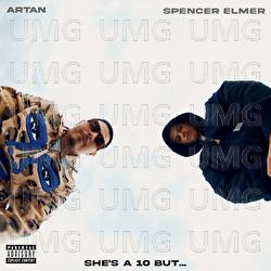 She&rsquo;s A 10 But&hellip; - Artan, Spencer Elmer
