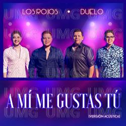 A Mí Me Gustas Tú - Los Rojos, Duelo