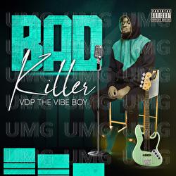 Bad Killer - VDP The Vibeboy
