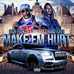 Make Em Hurt - Rich Folks, PRODUCERGOD KAYB