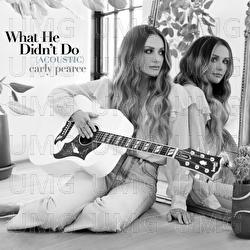 What He Didn't Do - Carly Pearce