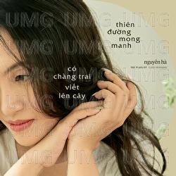 Thien Duong Mong Manh & Chang Trai Viet Len Cay (Ky Uc Part 5) - Nguyen Ha