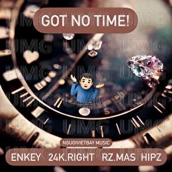 GOT NO TIME - Enkey, Hipz, Right