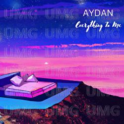 Everything To Me - AYDAN
