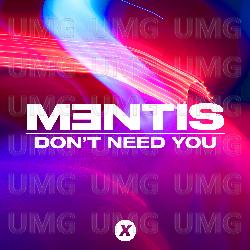 Don't Need You - MENTIS