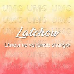 L'amour ne va jamais changer - Latchow