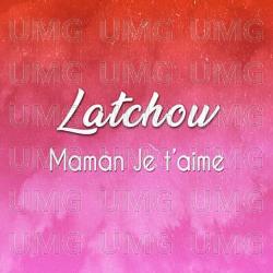 Maman je t'aime - Latchow