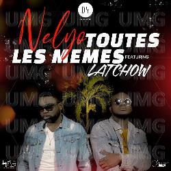 Toutes Les Memes - Nelyo, Latchow