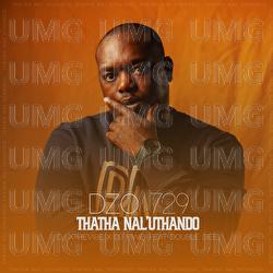Thatha Nal'uthando - Dzo 729, DJ Xthevibe, DJ Piwe