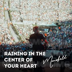 Raining In The Center Of Your Heart